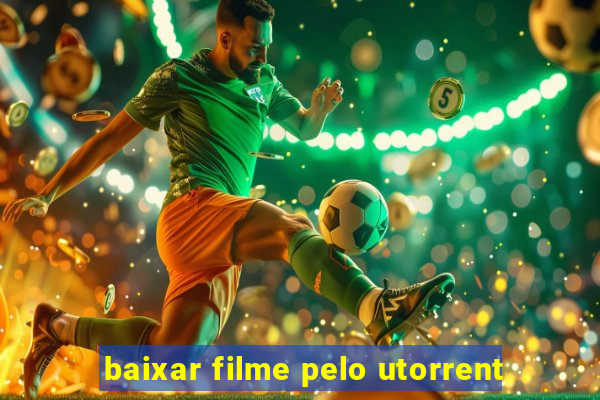 baixar filme pelo utorrent